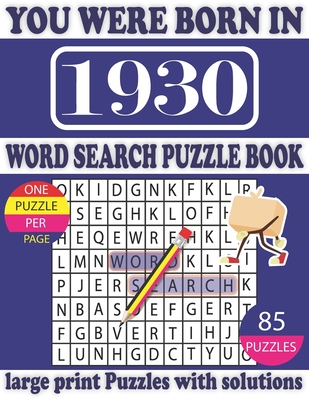 You Were Born in 1930: Word Search Puzzle Book: Beautiful Gift for Seniors Adults and Puzzle fans to Spend and Enjoy Leisure time Cover Image