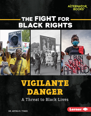 Vigilante Danger: A Threat to Black Lives By Artika R. Tyner Cover Image