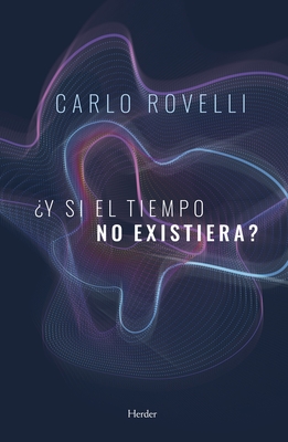 Y Si El Tiempo No Existiera? By Carlo Rovelli Cover Image