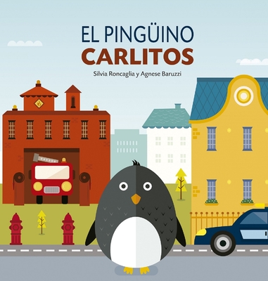 El Pingüino Carlitos By Silvia Roncaglia, Agnese Baruzzi (Illustrator) Cover Image