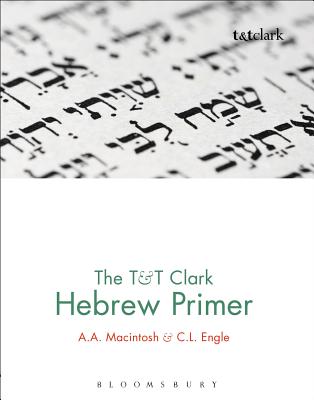The T & T Clark Hebrew Primer By A. A. Macintosh, C. L. Engle Cover Image