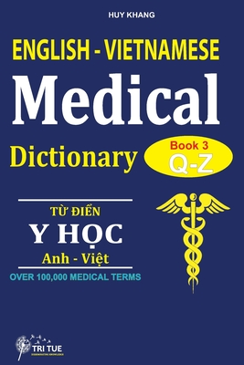 English - Vietnamese Medical Dictionary (Book 3: Letter Q - Letter Z): Từ điển Y học Anh - Việt (Từ vần Q  Cover Image