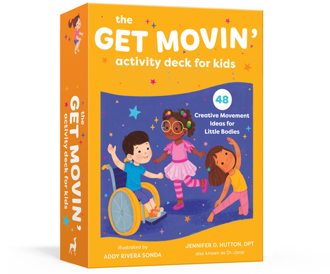 The Get Movin' Activity Deck for Kids: 48 Creative Movement Ideas for Little Bodies By Jennifer D. Hutton, Addy Rivera Sonda (Illustrator) Cover Image