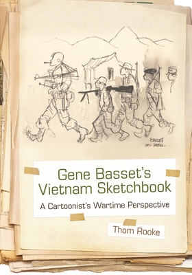 Gene Basset's Vietnam Sketchbook: A Cartoonist's Wartime Perspective By Thom Rooke Cover Image