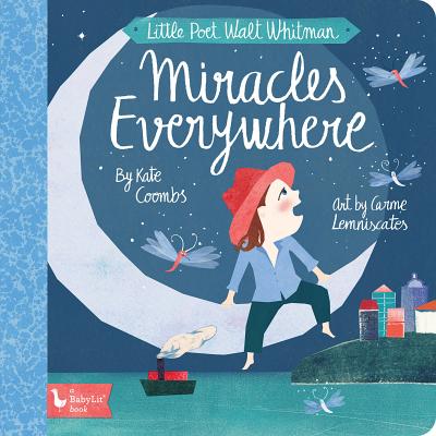 Little Poet Walt Whitman: Miracles Everywhere By Kate Coombs, Carme Lemniscates (Illustrator) Cover Image