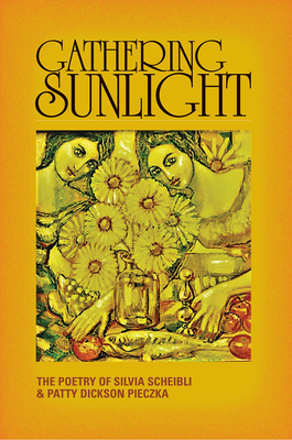 Gathering Sunlight By Silvia Scheibli, Patty Dickson Pieczka Cover Image