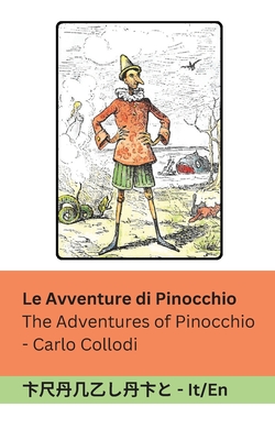 Le Avventure di Pinocchio / The Adventures of Pinocchio: Tranzlaty Italiano English By Carlo Collodi, Alice Carsey (Illustrator), Tranzlaty (Translator) Cover Image