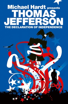 The Declaration of Independence (Revolutions) By Thomas Jefferson, Garnet Kindervater (Contributions by), Michael Hardt (Introduction by) Cover Image