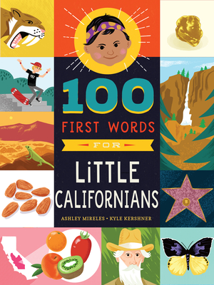 100 First Words for Little Californians By Ashley Marie Mireles, Kyle Kershner (Illustrator) Cover Image