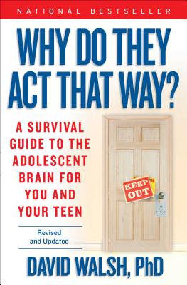 Why Do They Act That Way? - Revised and Updated: A Survival Guide to the Adolescent Brain for You and Your Teen Cover Image