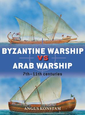 Byzantine Warship vs Arab Warship: 7th–11th centuries (Duel) By Angus Konstam, Peter Dennis (Illustrator) Cover Image