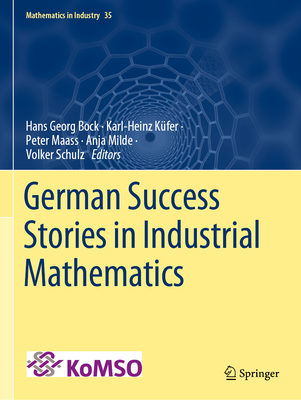 German Success Stories in Industrial Mathematics (Mathematics in Industry #35)