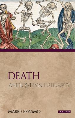 Death Antiquity and Its Legacy (Ancients and Moderns)