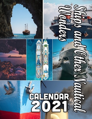 Ships and Other Nautical Wonders Calendar 2021: 18 Months October 2020 through March 2022 By Calendar Gal Press Cover Image