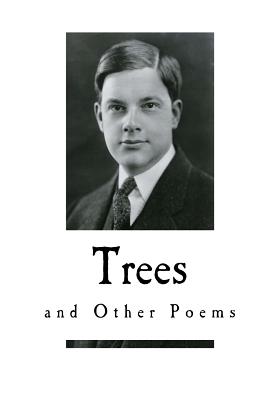 Trees: And Other Poems (Classic Poetry - Joyce Kilmer)
