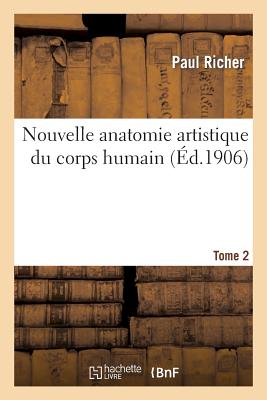 Nouvelle Anatomie Artistique Du Corps Humain. Tome 2 (Sciences) Cover Image