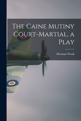 Cover for The Caine Mutiny Court-martial, a Play
