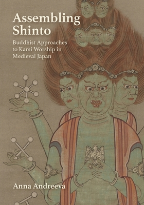 Assembling Shinto: Buddhist Approaches to Kami Worship in Medieval Japan (Harvard East Asian Monographs #396) Cover Image