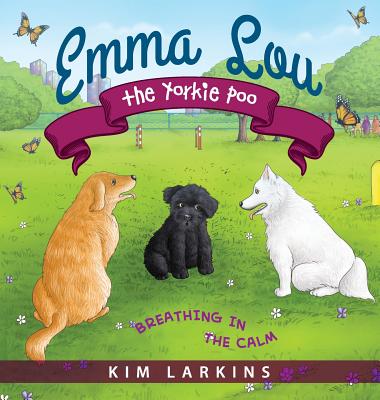 Emma Lou the Yorkie Poo: Breathing in the Calm Cover Image