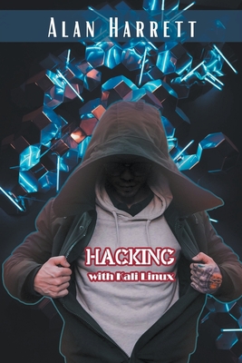 Hacking with Kali Linux By Alan Harrett Cover Image