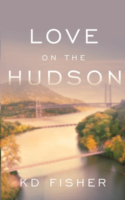 Love on the Hudson By K. D. Fisher Cover Image