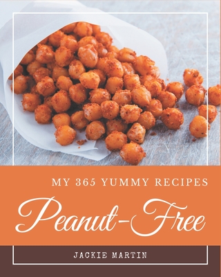 My 365 Yummy Peanut-Free Recipes: A Yummy Peanut-Free Cookbook from the Heart! By Jackie Martin Cover Image