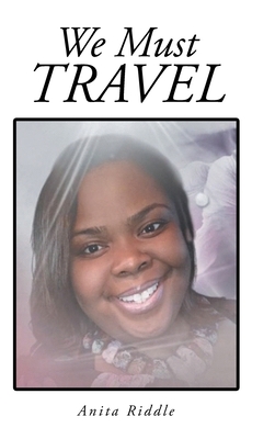 We Must Travel By Anita Riddle Cover Image