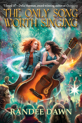 The Only Song Worth Singing By Randee Dawn Cover Image
