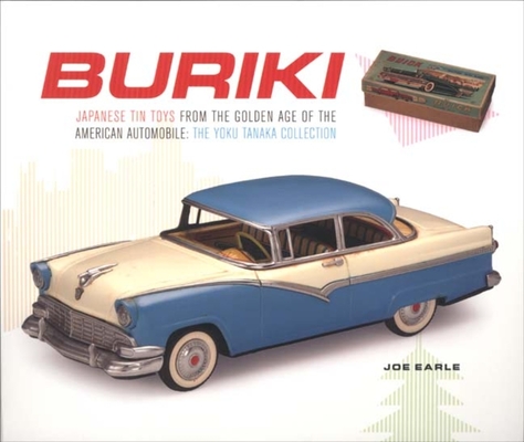 Buriki: Japanese Tin Toys from the Golden Age of the American Automobile: The Yoku Tanaka Collection Cover Image