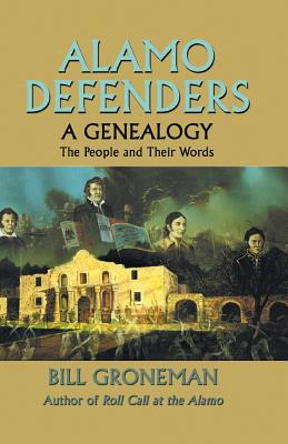 Alamo Defenders - A Genealogy: The People and Their Words