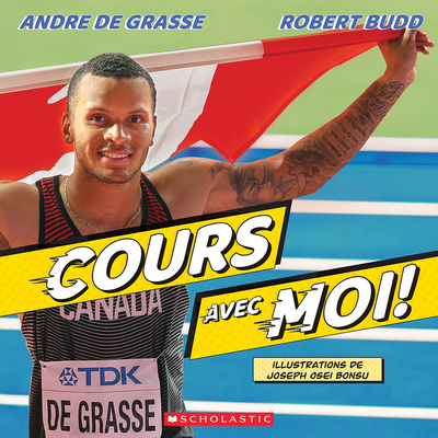 Cours Avec Moi! By Robert Budd, Andre de Grasse, Joseph Osei Bonsu (Illustrator) Cover Image
