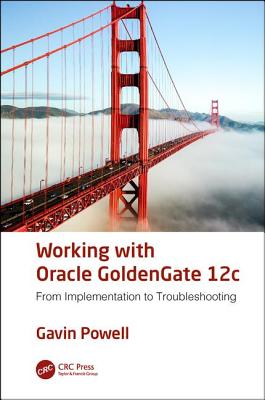 Working with Oracle GoldenGate 12c: From Implementation to Troubleshooting Cover Image
