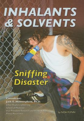 Inhalants and Solvents: Sniffing Disaster (Illicit and Misused Drugs)