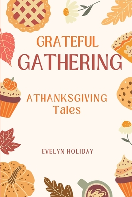 Grateful Gathering: Thanksgiving Tales Cover Image