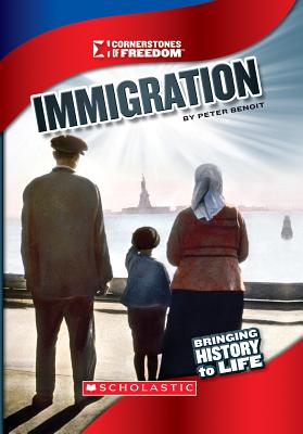 Immigration (Cornerstones of Freedom: Third (Library)) By Peter Benoit Cover Image