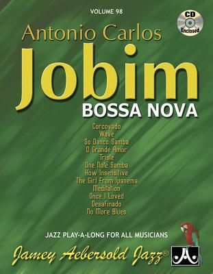 Jamey Aebersold Jazz -- Antonio Carlos Jobim -- Bossa Nova, Vol 98: Book & CD (Jazz Play-A-Long for All Musicians #98) By Antonio Carlos Jobim Cover Image
