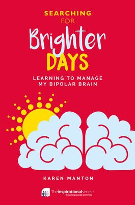 Brighter Days: Learning to Manage my Bipolar Brain (Inspirational Series) Cover Image
