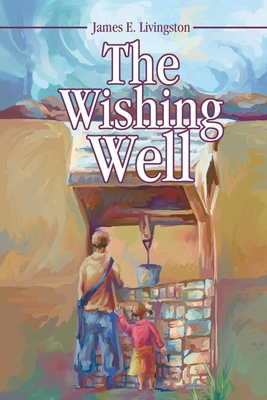 The Wishing Well By James E. Livingston Cover Image