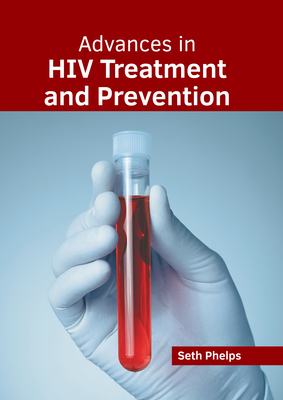 Advances in HIV Treatment and Prevention By Seth Phelps (Editor) Cover Image