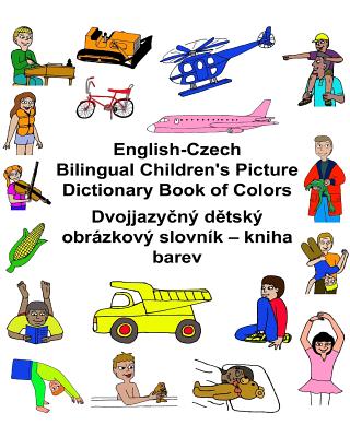 English-Czech Bilingual Children's Picture Dictionary Book of Colors By Jr. Carlson, Richard, Kevin Carlson (Illustrator) Cover Image