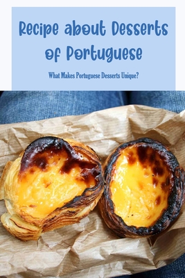 Recipe about Desserts of Portuguese: What Makes Portuguese Desserts Unique? Cover Image