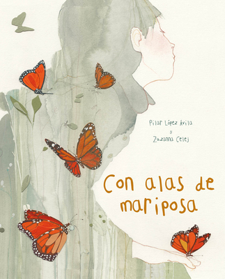 Con Alas de Mariposa (with a Butterfly's Wings) By Pilar López Ávila, Zuzanna Celej (Illustrator), Jon Brokenbrow (Translator) Cover Image