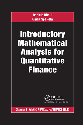 Introductory Mathematical Analysis for Quantitative Finance (Chapman and Hall/CRC Financial Mathematics) Cover Image
