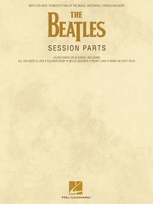 The Beatles Session Parts: Note-For-Note Transcriptions of the Brass, Woodwind, Strings and More Cover Image