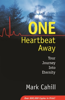 One Heartbeat Away: Your Journey Into Eternity By Mark Cahill Cover Image