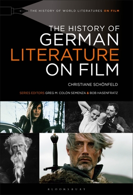 The History of German Literature on Film (History of World Literatures on Film)