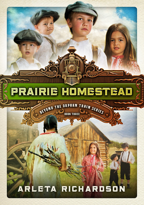 Prairie Homestead (Beyond the Orphan Train #3) By Arleta Richardson Cover Image