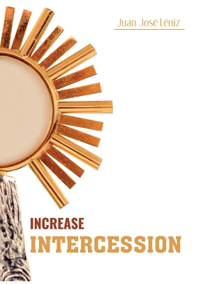 Increase Intercession By Juan Leniz Cover Image