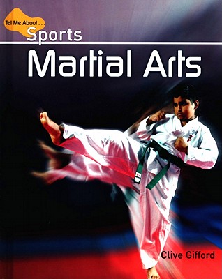 Martial Arts (Tell Me about Sports) By Clive Gifford Cover Image