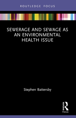 Sewerage and Sewage as an Environmental Health Issue (Routledge Focus on Environmental Health)